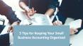 5 Tips for Keeping Your Small Business Accounting Organized PowerPoint PPT Presentation