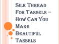 How can you Buy the Silk Thread for Tassels?