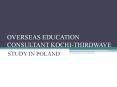 Overseas education consultant in Kochi | Study abroad consultant | Study in Poland PowerPoint PPT Presentation