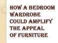How to Stylize With Bedroom Wardrobe PowerPoint PPT Presentation