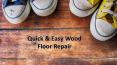 Quick & Easy Wood Floor Repair PowerPoint PPT Presentation