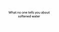 What no one tells you about softened water PowerPoint PPT Presentation