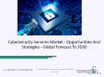 Cybersecurity Services Market Industry Trends And Emerging Opportunities Till 2030 PowerPoint PPT Presentation