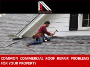 Common Commercial Roof Repair Problems for Your Property