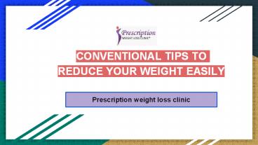 CONVENTIONAL TIPS FOR YOUR WEIGHT LOSS DIET PLAN