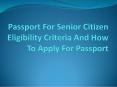 What is Eligibility Criteria For Senior Citizen Passport? PowerPoint PPT Presentation