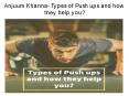 Anjuum Khanna- Types of Push ups and how they help you? PowerPoint PPT Presentation