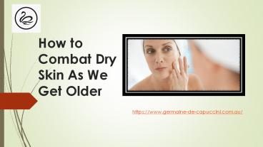 How to Combat Dry Skin As We Get Older