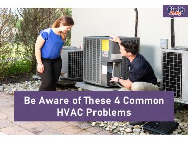 Be Aware of These 4 Common HVAC Problems