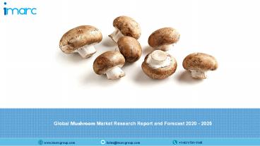 Mushroom Market Research, Industry Trends, Strategies, Growth, Regional Analysis and Forecast Till 2025