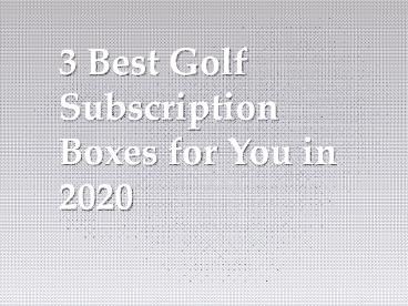 3 Best Golf Subscription Boxes for You in 2020