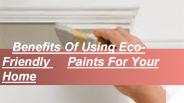 Benefits Of Using Eco-Friendly Paints For Your Home
