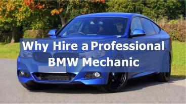 Why Hire a Professional BMW Mechanic?