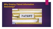 Why Employ Patent Information Searching?