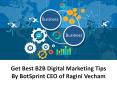 Get Best B2B Digital Marketing Tips By BotSprint CEO of Ragini Vecham PowerPoint PPT Presentation