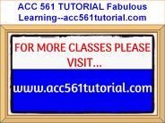 ACC 561 TUTORIAL Fabulous Learning--acc561tutorial.com