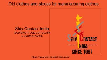 Old clothes and pieces for manufacturing clothes