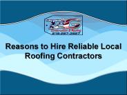 Reasons to Hire Reliable Local Roofing Contractors