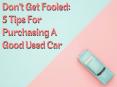 Don't Get Fooled: 5 Tips For Purchasing A Good Used Car PowerPoint PPT Presentation