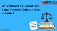 Why Should You Consider Legal Process Outsourcing in India? (1) PowerPoint PPT Presentation
