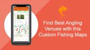 Get Improve Angler Experience with Custom Maps for Fishing Venues