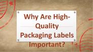 Why Are High-Quality Packaging Labels Important?