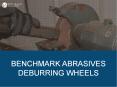 Benchmark Abrasives Deburring Wheels PowerPoint PPT Presentation