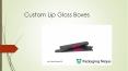 Get Custom Lip Gloss Boxes Wholesale At PackagingNinjas PowerPoint PPT Presentation