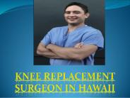Knee Replacement Surgeon in Hawaii