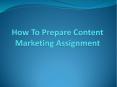 Prepare Content Marketing Assignment PowerPoint PPT Presentation