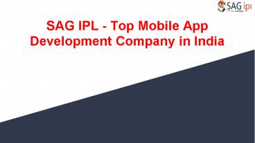 SAGIPL- Top Mobile App Development Company in India