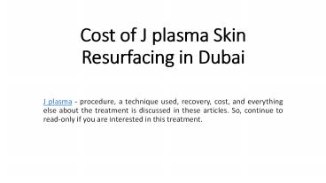 Cost of J plasma Skin Resurfacing in Dubai