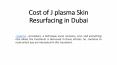 Cost of J plasma Skin Resurfacing in Dubai PowerPoint PPT Presentation