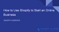 How To Start an Online Store with Shopify PowerPoint PPT Presentation