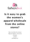 Is it easy to grab the women's apparel wholesale from the online stores?