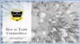 How to Trade Commodities PowerPoint PPT Presentation