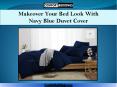 Makeover Your Bed Look With  Navy Blue Duvet Cover PowerPoint PPT Presentation