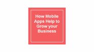 How Mobile Apps Help to Grow your Business
