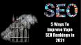 5 Ways To Improve Vape SEO Rankings in 2021 (1) PowerPoint PPT Presentation