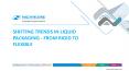 SHIFTING TRENDS IN LIQUID PACKAGING - FROM RIGID TO FLEXIBLE