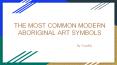 THE MOST COMMON MODERN  ABORIGINAL ART SYMBOLS PowerPoint PPT Presentation