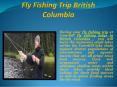 Fly Fishing Trip British Columbia PowerPoint PPT Presentation