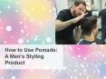 How to Use Pomade to Get Hairstyle you Want PowerPoint PPT Presentation