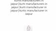 kurtis manufacturers in jaipur|kurti manufacturers in jaipur|kurti manufacturer in jaipur|kurtis manufacturer in jaipur PowerPoint PPT Presentation