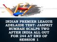 indian premier league Adelaide Test: Jasprit Bumrah Scalps Two After India All Out For 244 At End Of Session 1 PowerPoint PPT Presentation