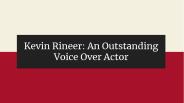 Kevin Rineer - Great Voice Over Actor