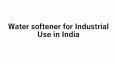 Water softener for Industrial Use in India PowerPoint PPT Presentation
