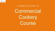 A Complete Guide to Commercial Cookery Course