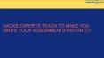 Hacks Experts Teach To Make You Write Your Assignments Instantly PowerPoint PPT Presentation