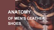 Anatomy Of Men's Leather Shoes